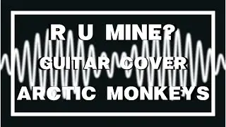 R U Mine? - Arctic Monkeys (GUITAR COVER)
