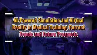 AI Powered Simulation and Virtual Reality | How AI & VR Are Revolutionizing Medical Training