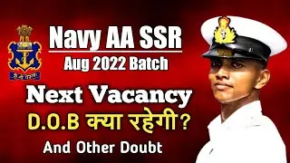 Navy AA SSR :- Next Vacancy D.O.B क्या रहेगी?🔥| Navy August 2022 Batch Update