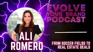 Unleashing Passion and Success with Ali Romero - Evolve Your Brand Podcast Ep 02