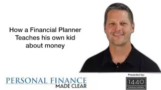 Teaching kids about money.  How a Financial Planner teaches his own kid money sense.