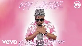 B Classic 006 - My Lover (Official)