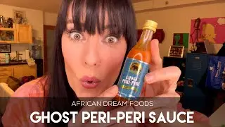 Sizzle Reel! African Dream Foods Ghost Peri-Peri Sauce Review