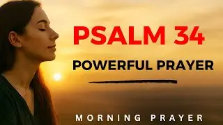DELIVERANCE FROM ALL ENEMIES : Psalm 34 Powerful Protection Prayer