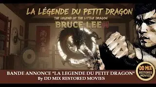 LA LEGENDE DU PETIT DRAGON ! Bande annonce By DD MIX RESTORED MOVIES !