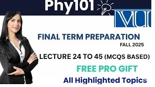 PHY101 Final Term Preparation 2026| Lec 24-45| Physics | All VIP MCQs | Paper pattern PRO Free gift