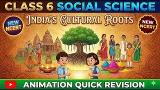 Class 6th | Social Science | India's Cultural Roots | New NCERT | Animation Quick Revision