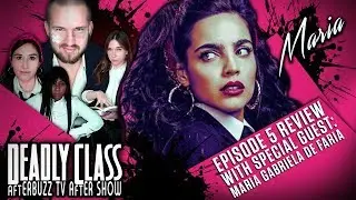 Maria Gabriela de Faria guests on Deadly Class Season 1 Episode 5 Review & After Show