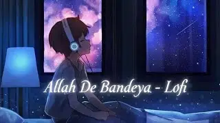 Allah De Bandeya (Lofi Mix) | B Praak | Heart Touching Punjabi Lofi