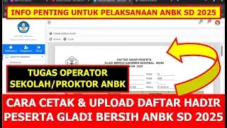 CARA CETAK DAN UPLOAD DAFTAR HADIR GLADI BERSIH ANBK SD 2025