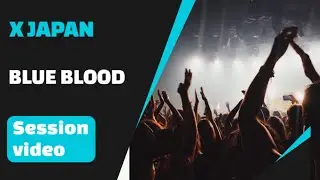 ［新発表］X JAPAN「BLUE BLOOD」Session
