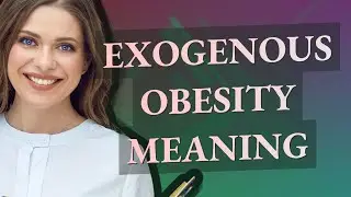 Exogenous obesity | meaning of Exogenous obesity