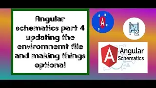 Angular schematics part 4 updating the enviromnemt file and making things optional