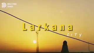 Short Documentary of Larkana | With Ai | Discover Sindh