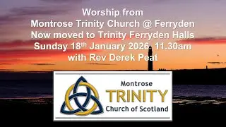 Service on Sunday 18th January 2026 from Trinity Church @ Ferryden, in Trinity Ferryden Halls