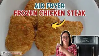 Air Fryer Frozen Chicken Steaks