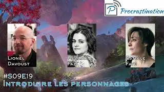 Procrastination #S09e19 - Introduire les personnages