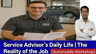 Service Advisor's Daily Life | The Reality of the Job