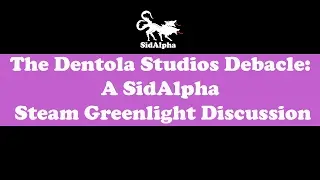 The Dentola Studios Debacle: A SidAlpha Steam Greenlight Discussion