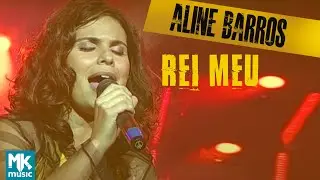 Aline Barros - Rei Meu (Ao Vivo) - DVD Aline Barros Na Estrada