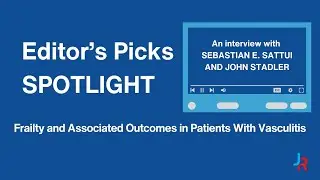 Editor's Picks Spotlight: Frailty and Associated Outcomes in Patients With Vasculitis