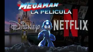 La Pel&iacute;cula de Mega Man &iquest;Disney o Netflix ?