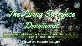 Episode 57: Understanding & Engaging Your Divine Helper (Part 4) ~ {John 14:26}
