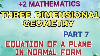 +2 MATHEMATICS//CHAPTER 11//THREE DIMENSIONAL GEOMETRY//PART 7//EQUATION OF A PLANE IN NORMAL FORM