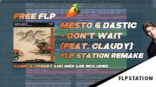 Mesto & Dastic - Don't Wait (feat. Claudy) (FLP Station Remake) Free FLP