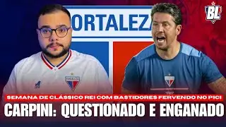 🚨 CARPINI QUESTIONADO NO FORTALEZA! DIRETORIA ANTERIOR 'ENGANOU' O TREINADOR! SEMANA DE CL&Aacute;SSICO REI