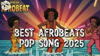 Best Afrobeats Pop & African Music 2025 | Ultimate Afro Fusion Hit!