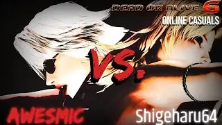 [DOA6] Awesmic vs. Shigeharu64 Online Casuals, Part 1