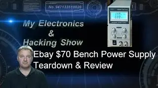 Bench Power Supply (Ebay $70) Teardown & Review (MEHS) Episode 23