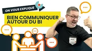 On vous explique : Bien communiquer autour de l'intelligence d'affaires