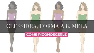 Sei una Clessidra, una Forma a Otto o una Mela?