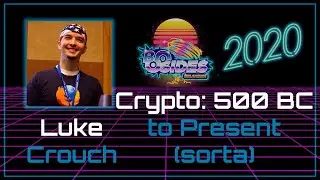 Crypto: 500 BC to Present (sorta) - Luke Crouch - BSidesOK 2020