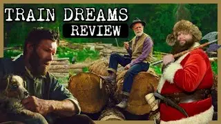 (2025) TRAIN DREAMS | NETFLIX DRAMA...MASTERPEACE?? ...FILM REVIEW
