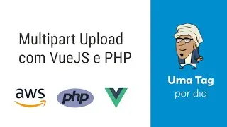 Multipart Upload com VueJS e PHP - Chunk Upload - ResumirUpload com PHP e AWS