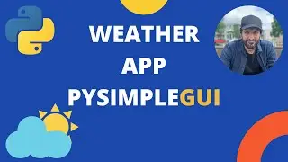 Python Weather App GUI | PySimpleGUI Tutorial