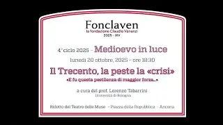 Medioevo in luce - Il trecento, la peste, la crisi - prof. Lorenzo Tabarrini