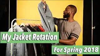 My Jacket Rotation For Spring 2018