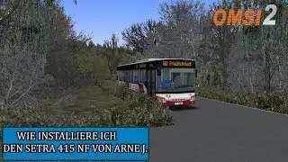 OMSI2  #221 [HD] WIE INSTALLIERE ICH DEN SETRA 415 NF VON ARNE J. - Let's Play Omsi 2