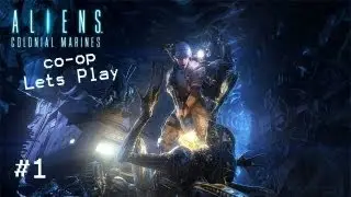Let's Play co-op Aliens Colonial Marines - Part 1 - Dude! This is Sooo Creepy