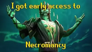 I got to play Necromancy early!