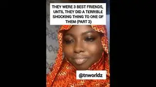 THEY WERE 3 BEST FRIENDS (PART 2)| STORYTIME- TN WORLDZ 