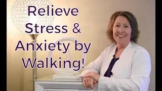 Walking for Stress & Anxiety Relief!