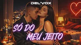 Del&rsquo;Vox - S&Oacute; DO MEU JEITO (Trap Mel&oacute;dico Noturno 2026)