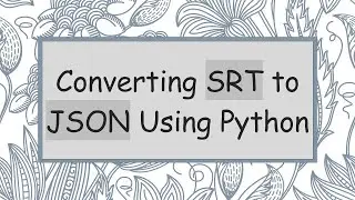 Converting SRT to JSON Using Python