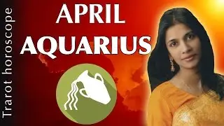Aquarius April 2017 tarot horoscope