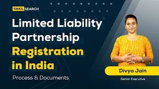 Limited Liability Partnership Registration in India | Process & Documents | Vakilsearch